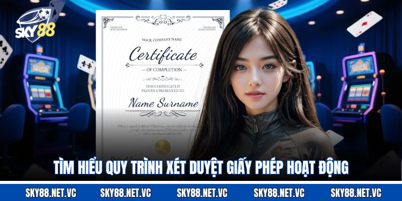Tìm hiểu quy trình xét duyệt giấy phép hoạt động